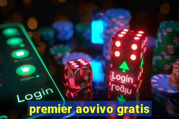 premier aovivo gratis