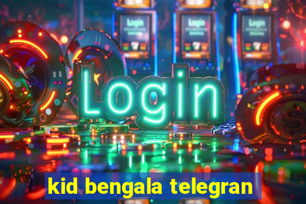 kid bengala telegran