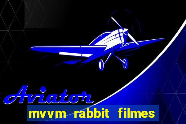 mvvm rabbit filmes e séries download