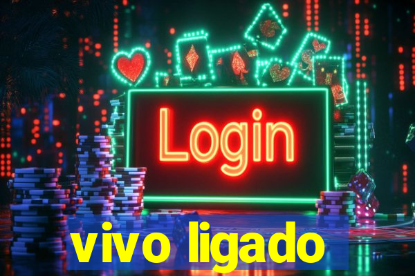 vivo ligado