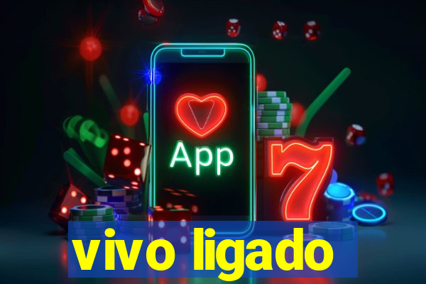 vivo ligado