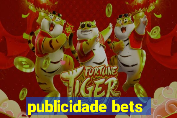 publicidade bets