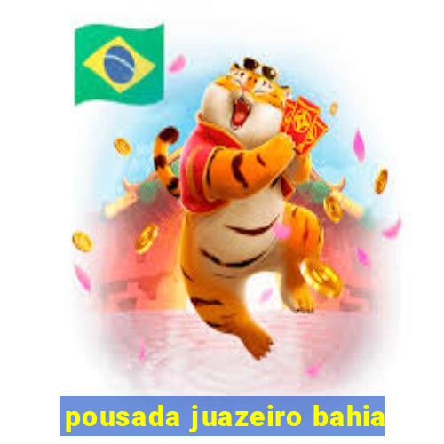 pousada juazeiro bahia