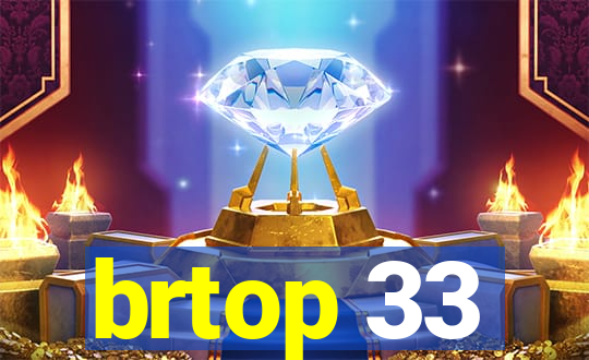 brtop 33