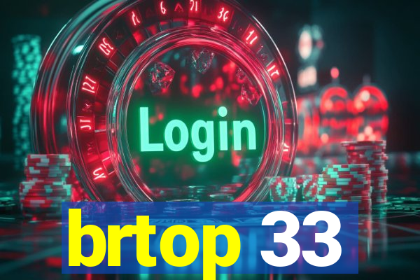 brtop 33