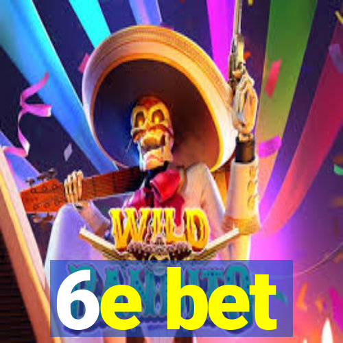 6e bet