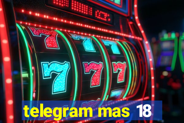 telegram mas 18