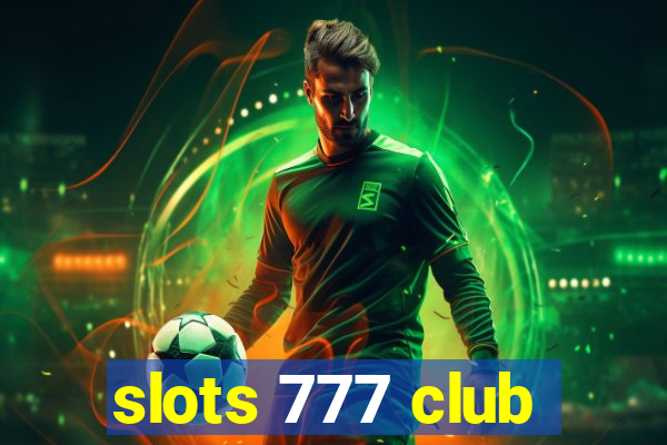 slots 777 club