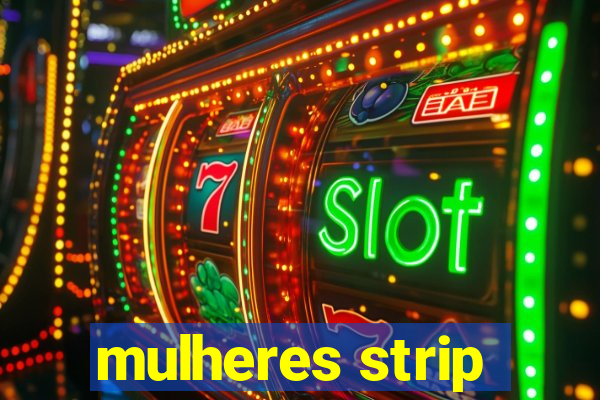 mulheres strip