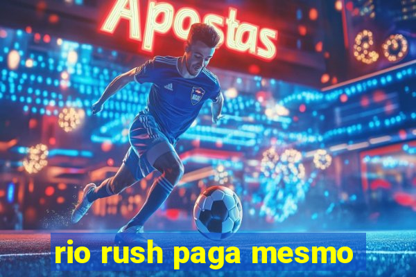 rio rush paga mesmo