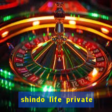 shindo life private server codes