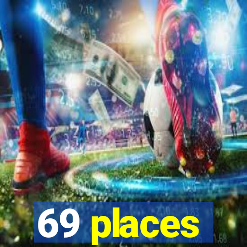 69 places