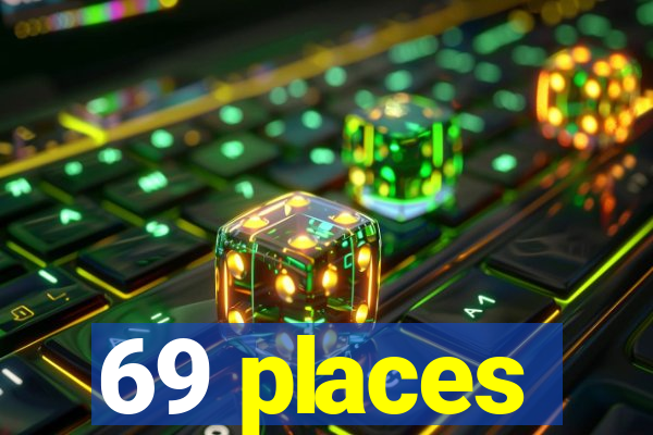 69 places