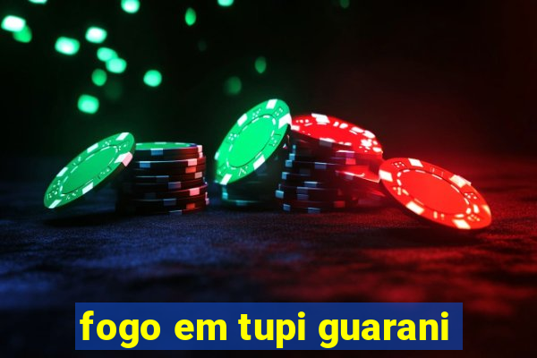 fogo em tupi guarani