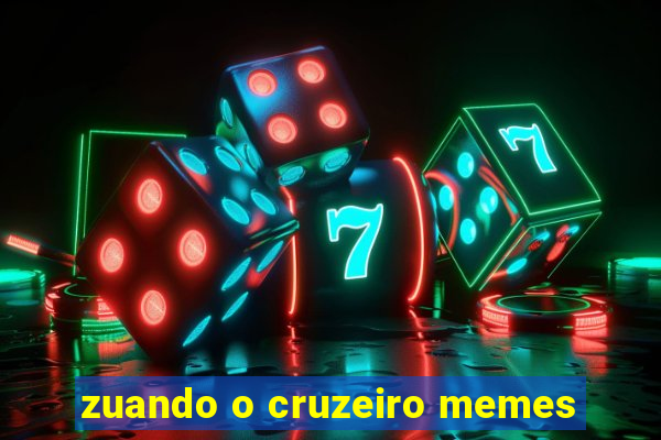 zuando o cruzeiro memes