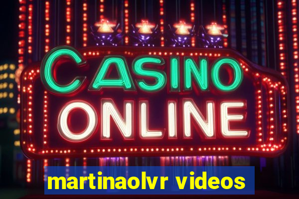 martinaolvr videos