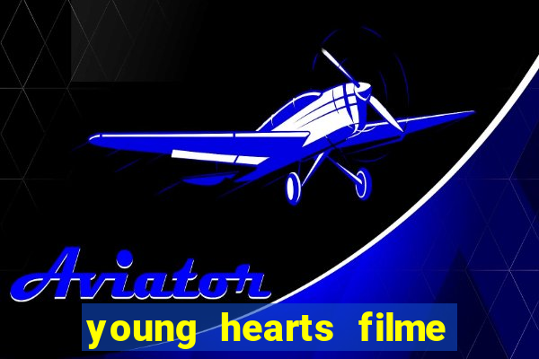 young hearts filme completo dublado