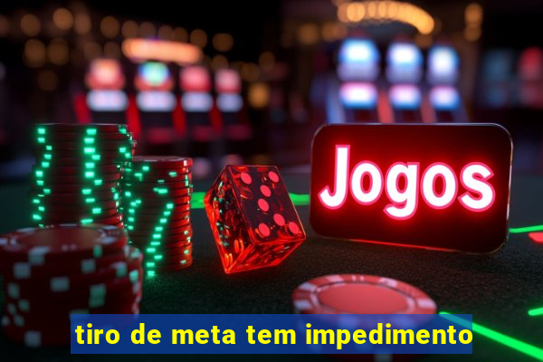 tiro de meta tem impedimento