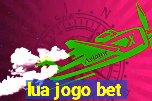 lua jogo bet