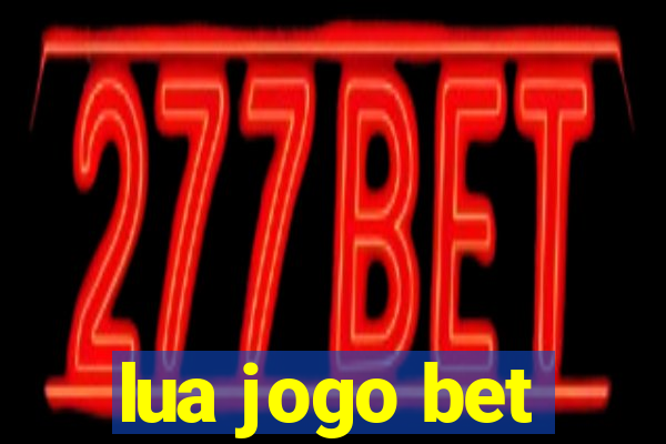 lua jogo bet