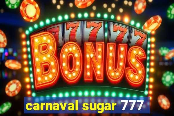 carnaval sugar 777