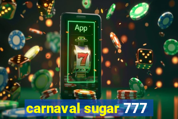 carnaval sugar 777