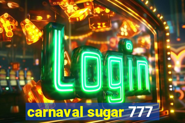 carnaval sugar 777