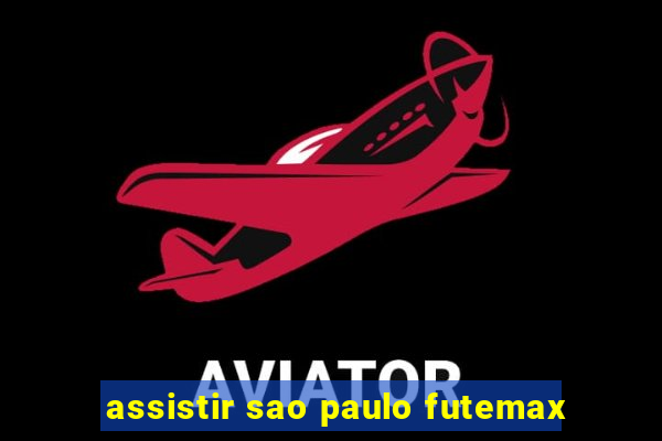 assistir sao paulo futemax