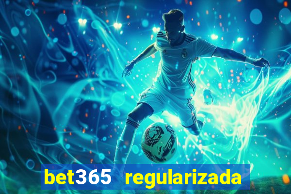 bet365 regularizada no brasil