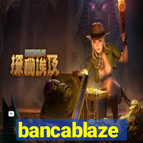 bancablaze