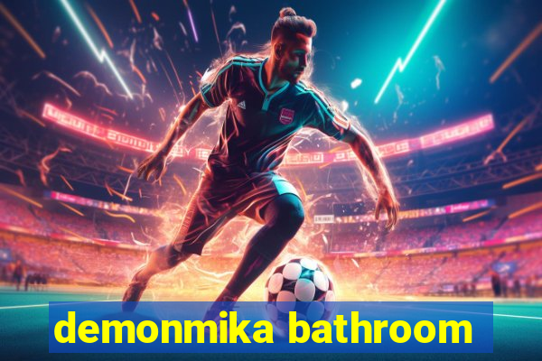 demonmika bathroom