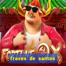 frases de santos sobre musica