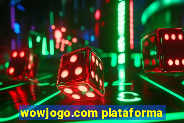 wowjogo.com plataforma