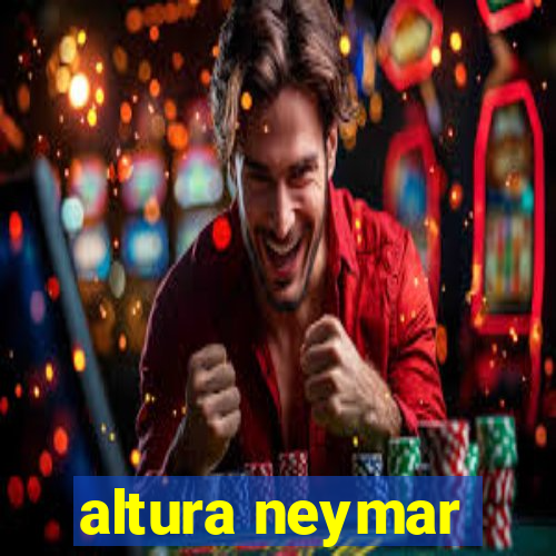 altura neymar