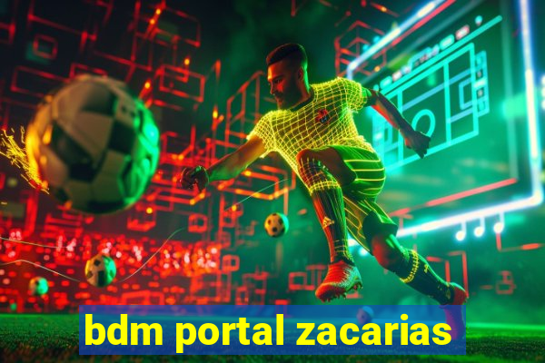 bdm portal zacarias