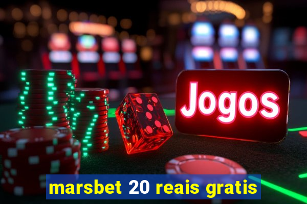 marsbet 20 reais gratis