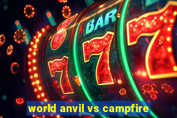 world anvil vs campfire