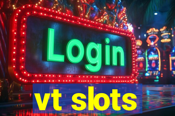 vt slots