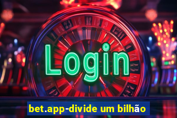 bet.app-divide um bilhão