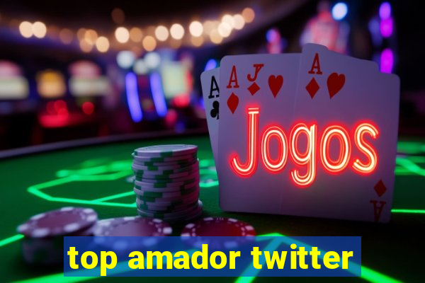 top amador twitter