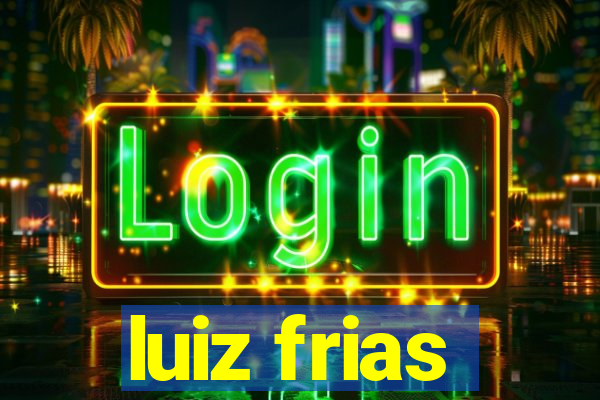 luiz frias