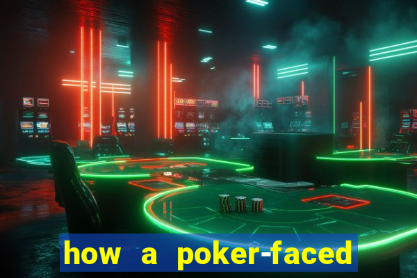 how a poker-faced girl really feels