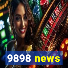 9898 news