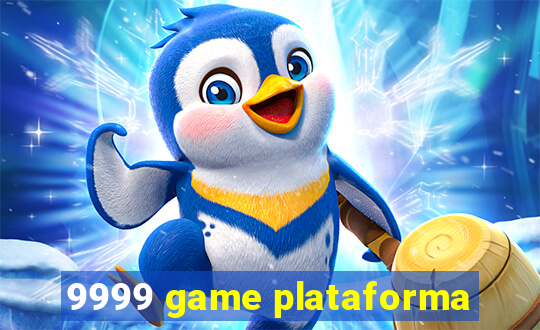 9999 game plataforma