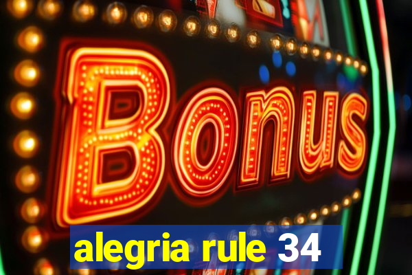 alegria rule 34