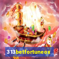 313betfortuneox