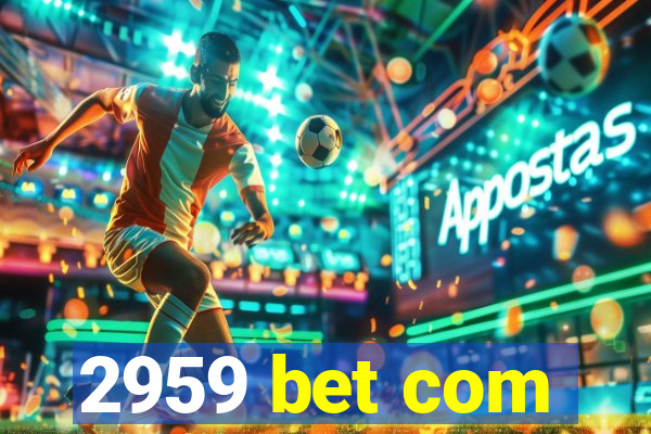 2959 bet com