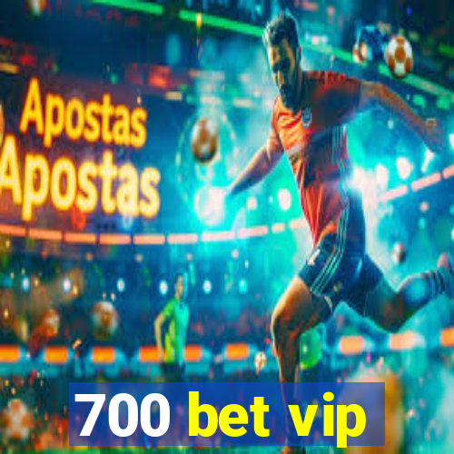 700 bet vip