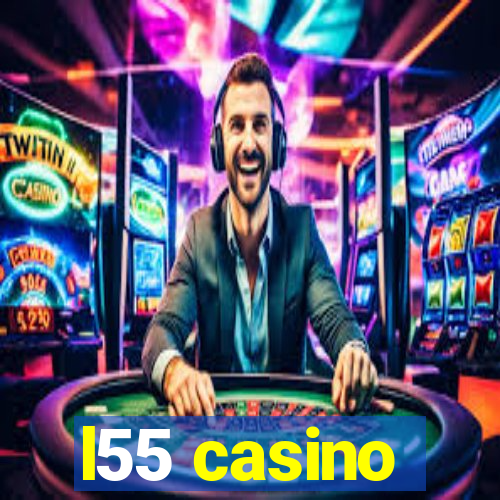 l55 casino