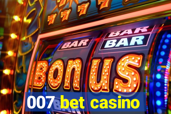 007 bet casino